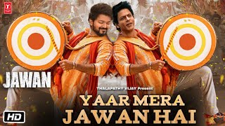 Jawan New Song : Yaar Mera | Shahrukh Khan | Thalapathy Vijay Cameo | Nayanthara | Anirudh 