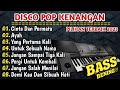 DISCO POP KENANGAN,PILIHAN TERBAIK 2023,COCOK UNTUK TEMAN SANTAI, BASS BENING