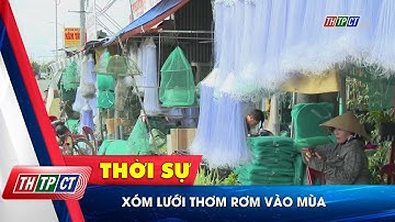 Xóm lưới Thơm Rơm vào mùa | Cần Thơ TV