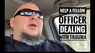 Help a Fellow Officer Dealing with Trauma