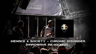 Menace II society - Chronic Disorder ((Hardwave Re-kicked)