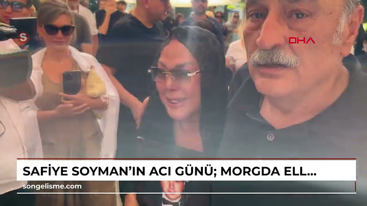 Safiye Soyman'ın acı günü: Morgda ellerimle yıkadım