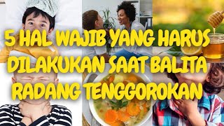 🔥 5 Hal Yang Harus Dilakukan Saat Balita Radang Tenggorokan |