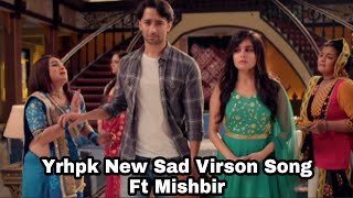 YRHPK new sad virson song|| Ft mishbir|| Rhea Sharma||SHAHEER SEIKH