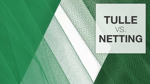 Comparing Tulle & Netting