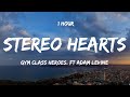 1 HOUR Gym Class Heroes Stereo Hearts Ft Adam Levine Lyrics 
