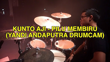 KUNTO AJI - PILU MEMBIRU ( YANDI ANDAPUTRA DRUMCAM )