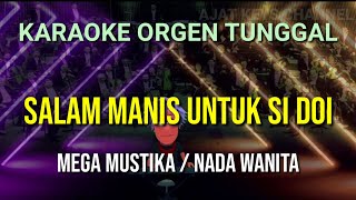 SALAM MANIS UNTUK SI DOI / NADA WANITA / MEGA MUSTIKA / KARAOKE ORGEN TUNGGAL