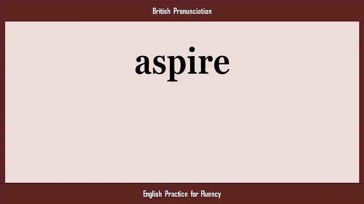 aspire, How to Say or Pronounce ASPIRE in American, British, Australian English
