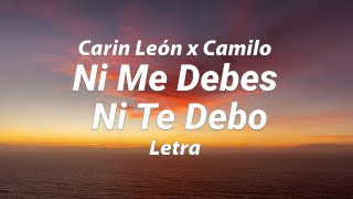 Carin León x Camilo - Ni Me Debes, Ni Te Debo - Letra