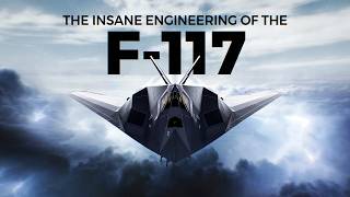 The Insane Engineering of the F-117 Nighthawk