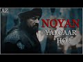 NOYAN | Yalgaar Ho ! | Drillis-Ertugrul-Edit