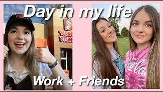 DAY IN MY LIFE | WORK (DUNKIN) + FRIENDS