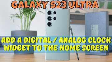 How to Add a Digital / Analog Clock Widget to the Home Screen Samsung Galaxy S23 Ultra