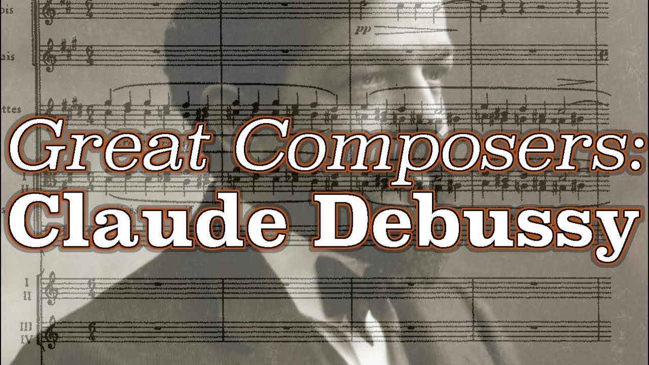 Great Composers: Claude Debussy