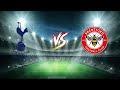 Brentford vs Tottenham Hotspur 26/12/2022