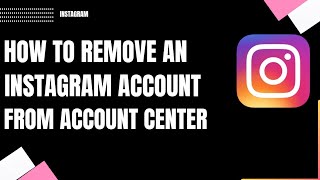How To Remove an Instagram Account from Account Center (2026)