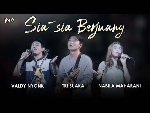 SIA-SIA BERJUANG - ZINIDIN ZIDAN | COVER VALDY NYONK, TRI SUAKA & NABILA MAHARANI | LIVE class=