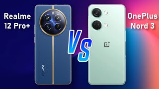 Realme 12 Pro plus ⚡ vs ⚡ OnePlus Nord 3 Full Comparison