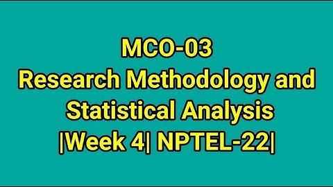 Week 4 | MCO-03: Research Methodology and Statistical Analysis
