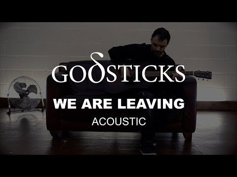 Godsticks - We Are Leaving (acoustic) (from Faced with Rage)