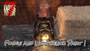 7 Days To Die Alpha 20 - The Forge and Workbench Part 1
