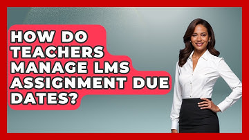 How Do Teachers Manage LMS Assignment Due Dates? - Teacher Tech Toolbox