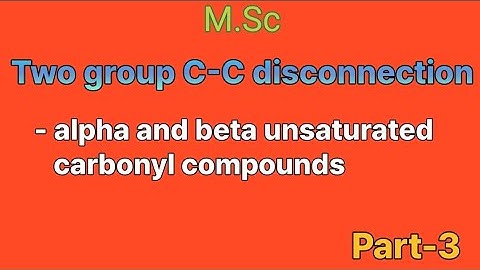 Alpha and beta unsaturated carbonyl compounds | two group C-C disconnection | M.Sc 🧪