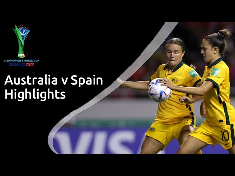 Highlights: Australia v Spain - FIFA U-20 Women's World Cup