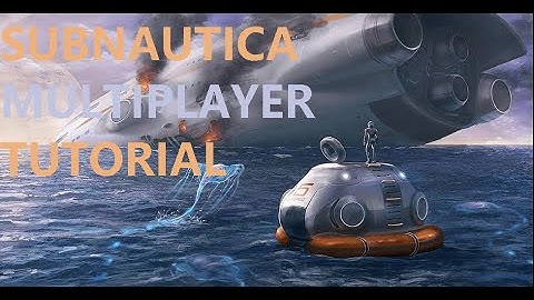 How to play Subnautica Multiplayer 2023