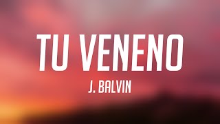Tu Veneno - J. Balvin {Lyrics Video} 🌲