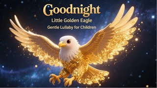 Goodnight, Little Golden Eagle Gentle Lullaby For Children