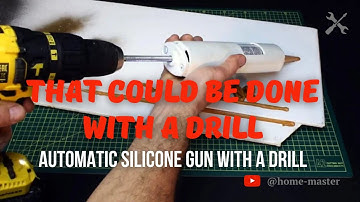 Done With a Drill. Auto silicone gun with a drill.