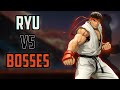 Ryu vs Bosses