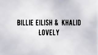 Billie Eilish & Khalid - Lovely (Lyrics)