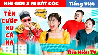 KHI GEN Z BỊ BẮT CÓC || Tên Trộm Xui Xẻo 💕Tổng Hợp Cổ tích Đời thực Hay Nhất #199💕Thu Hiền TV