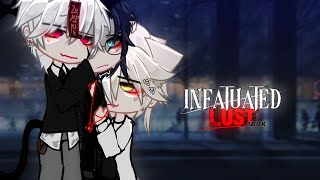 Infatuated Lust | BL/Gay gcmm | poly | Love arrow?? | 180k special :p | Razeym