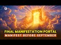 End of September Portal: Manifest Anything You Want Before the End of September (999Hz)
