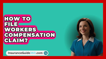 How To File Workers Compensation Claim? -  InsuranceGuide360.com