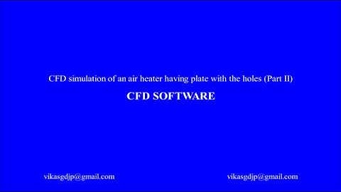 CFD simulation of an air heater having plates with the holes (Part-2)