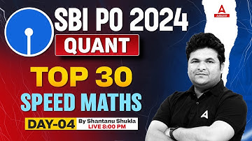 SBI PO Quant 2024 | Quant Top 30 Speed Maths Questions | Day-4 | By Shantanu Shukla