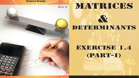 9th Maths (Science) Exercise 1.4 (part-I) Ch 1: Matrices & Determinants || Educational Research