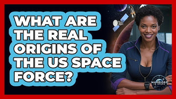 What Are The Real Origins Of The US Space Force? - Warriors In Space
