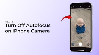 How to Turn Off Autofocus on iPhone Camera?