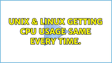 Unix & Linux: Getting cpu usage same every time. (6 Solutions!!)