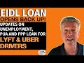 EIDL Loan Opens Back Up! Updates On Unemployment, PUA and PPP loan for Lyft & Uber Drivers