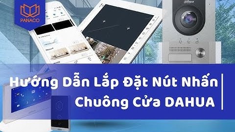 Hướng Dẫn Lắp Đặt Nút Nhấn Camera Chuông Cửa Dahua | Panaco