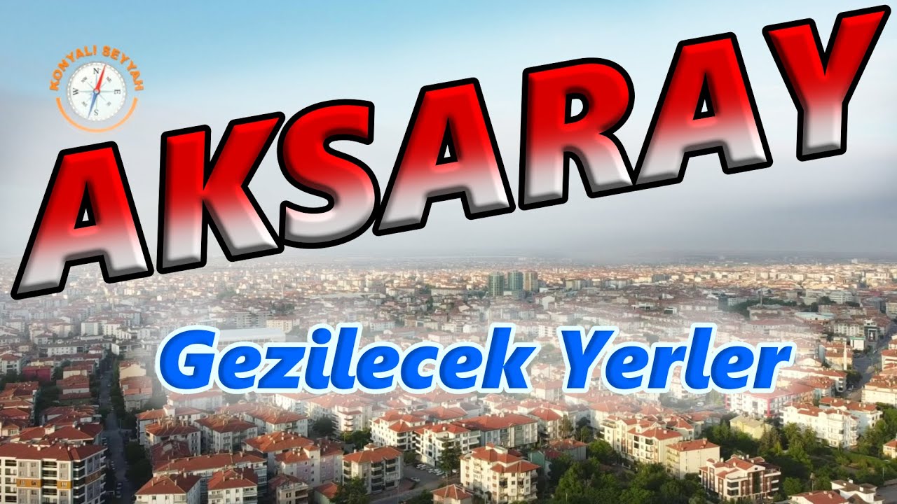 AKSARAY'da GEZİLECEK YERLER / AKSARAY'I GEZİYORUZ / AKSARAY TURUNA NE DERSİNİZ
