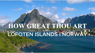 Download Lagu How Great Thou Art Lofoten Islands, Norway II, 6hr Piano Hymns \u0026 Bible Verses MP3 Download Lagu How Great Thou Art Lofoten Islands, Norway II, 6hr Piano Hymns \u0026 Bible Verses MP3