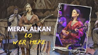 Meral Alkan - Lo Wer meke  | Live © 2023 Resimi